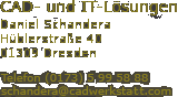 CAD Werkstatt, Daniel Schandera, Hüblerstraße 40, 01309 Dresden, Tel.: 0173-5995888, info@cadwerkstatt.com